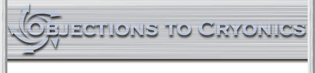 Objections to Cryonics